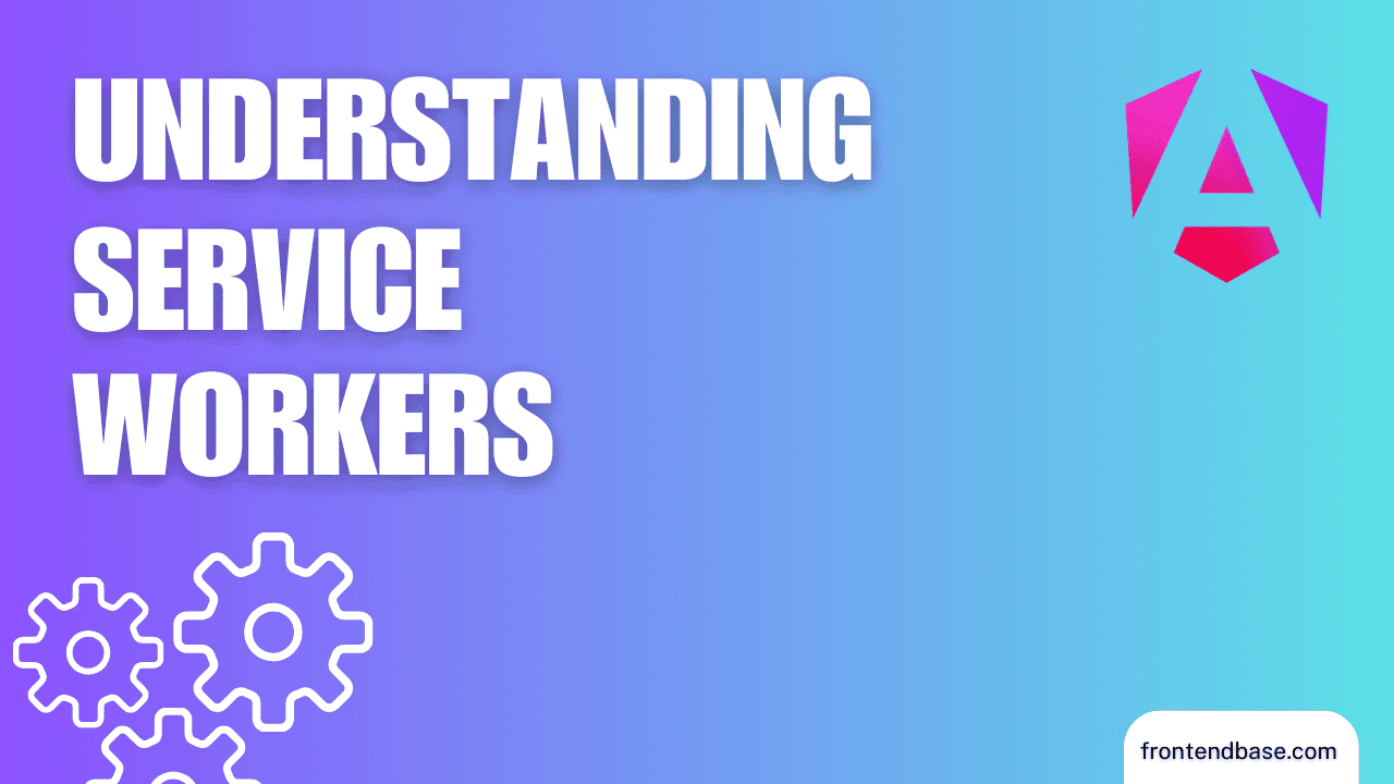 Understanding Service Workers